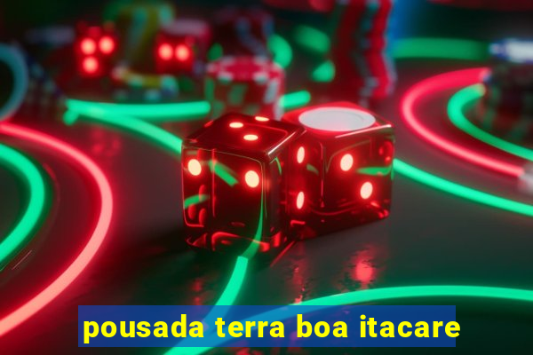 pousada terra boa itacare